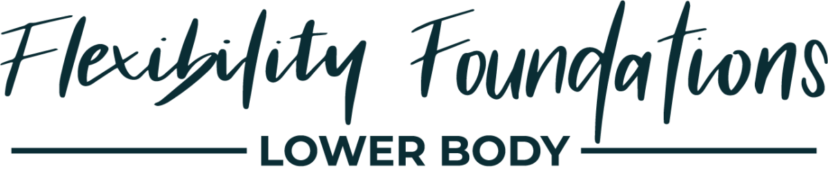 Flexibility Foundations - Lower Body - Modern Methods of Mobility